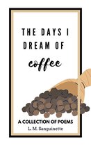 The Days I Dream 1 - The Days I Dream of Coffee
