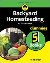 Backyard Homesteading All–in–One For Dummies