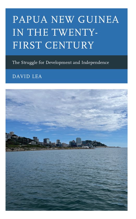 Papua New Guinea in the Twenty-First Century, David Lea | 9781666917383