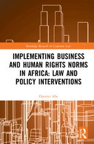 Routledge Research in Corporate Law- Implementing Business and Human Rights Norms in Africa: Law and Policy Interventions