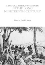 The Cultural Histories Series-A Cultural History of Genocide in the Long Nineteenth Century