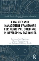 Routledge Research Collections for Construction in Developing Countries-A Maintenance Management Framework for Municipal Buildings in Developing Economies