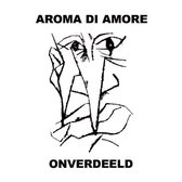 Aroma Di Amore - Onverdeeld (2 CD)