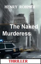 The Naked Murderess: Thriller