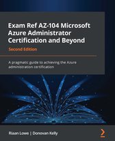 Exam Ref AZ-104 Microsoft Azure Administrator Certification and Beyond