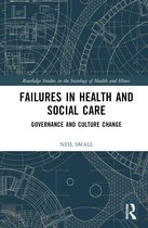 Routledge Studies in the Sociology of Health and Illness- Failures in Health and Social Care