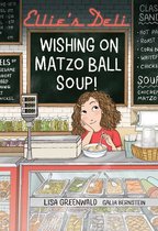Ellieâ€™s Deli- Ellie's Deli: Wishing on Matzo Ball Soup!