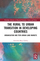 Routledge Advances in Regional Economics, Science and Policy-The Rural to Urban Transition in Developing Countries