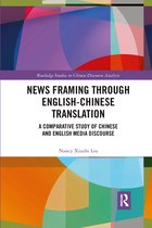 Routledge Studies in Chinese Discourse Analysis- News Framing through English-Chinese Translation