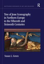 Routledge Research in Art and Religion- Tree of Jesse Iconography in Northern Europe in the Fifteenth and Sixteenth Centuries