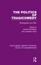 Routledge Library Editions: Study of Shakespeare-The Politics of Tragicomedy