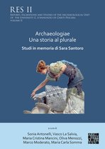 Reports, Excavations and Studies of the Archaeological Unit of the University G. d’Annunzio of Chieti-Pescara- Archaeologiae Una storia al plurale: Studi in memoria di Sara Santoro