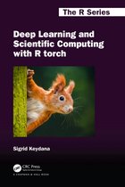 Chapman & Hall/CRC The R Series- Deep Learning and Scientific Computing with R torch
