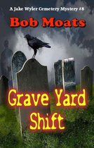 A Jake Wyler Mystery 8 - Grave Yard Shift