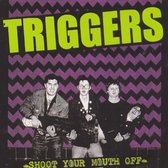 Triggers - Shoot Your Mouth Off (CD)