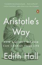 Aristotle's Way How Ancient Wisdom Can Change Your Life