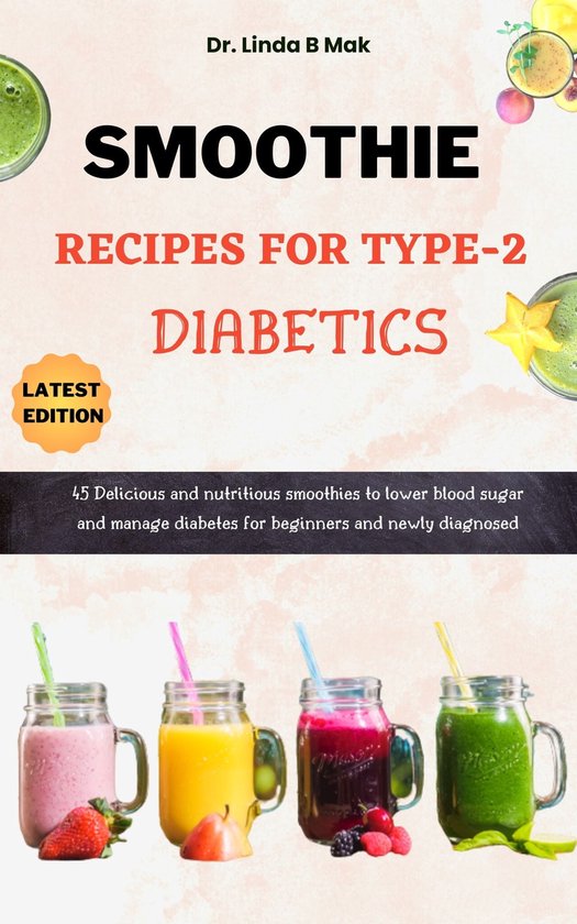 SMOOTHIE RECIPES FOR TYPE2 DIABETICS (ebook), Dr Linda B Mak