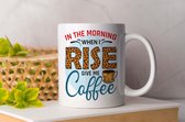 Mok In the morning when I rise give me coffee - Koffie - Coffee - Koffieliefheber - Coffee lover - Cadeau - cup of coffee