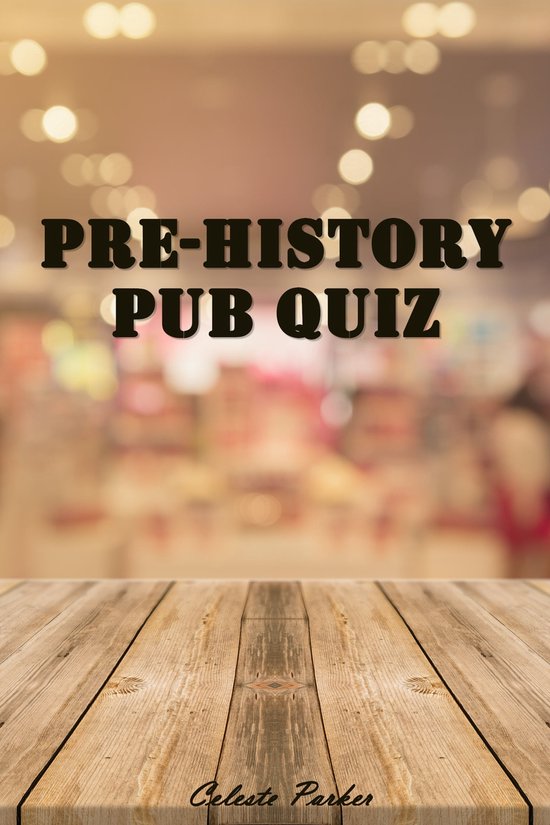 History Pub Quizzes PreHistory Pub Quiz (ebook), Celeste Parker 9798215461679 bol
