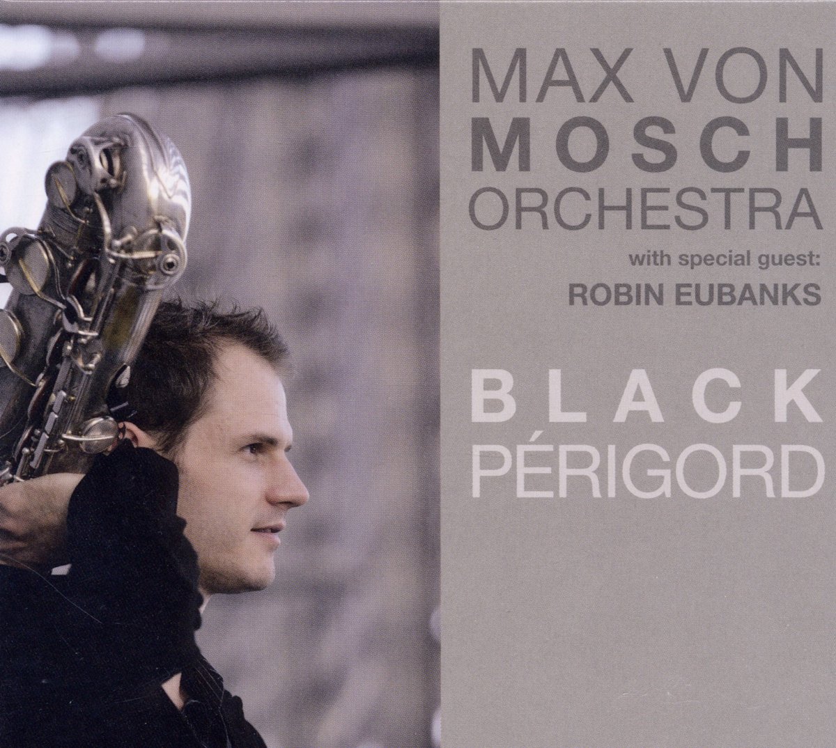 Max von Mosch Orchestra With Special Guest: Robin Eubanks - Black Périgord (CD)