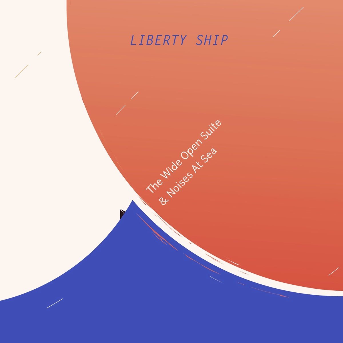 Liberty Ship - The Wide Open Suite & Noises At Sea (CD)
