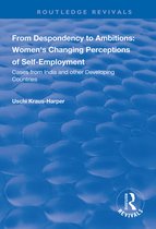 Routledge Revivals- From Despondency to Ambitions: Women's Changing Perceptions of Self-Employment