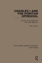 Routledge Library Editions: Puritanism- Charles I and the Puritan Upheaval