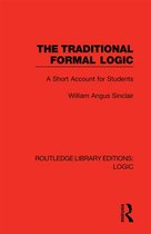Routledge Library Editions: Logic-The Traditional Formal Logic