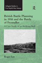 Routledge Studies in First World War History- British Battle Planning in 1916 and the Battle of Fromelles