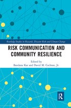 Routledge Studies in Hazards, Disaster Risk and Climate Change- Risk Communication and Community Resilience
