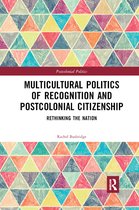 Postcolonial Politics- Multicultural Politics of Recognition and Postcolonial Citizenship
