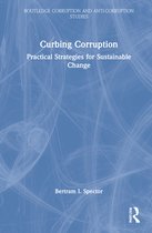 Routledge Corruption and Anti-Corruption Studies- Curbing Corruption