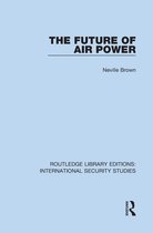 Routledge Library Editions: International Security Studies-The Future of Air Power
