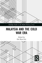Routledge Studies in the Modern History of Asia- Malaysia and the Cold War Era