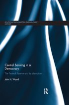 Routledge Explorations in Economic History- Central Banking in a Democracy