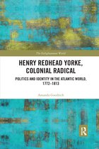 The Enlightenment World- Henry Redhead Yorke, Colonial Radical