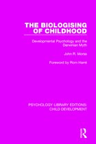 Psychology Library Editions: Child Development-The Biologising of Childhood