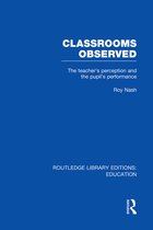 Routledge Library Editions: Education- Classrooms Observed (RLE Edu L)