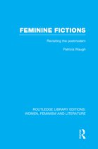 Routledge Library Editions: Women, Feminism and Literature- Feminine Fictions