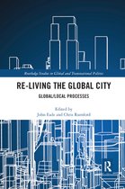 Routledge Studies in Global and Transnational Politics- Re-Living the Global City