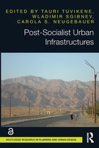 Routledge Research in Planning and Urban Design- Post-Socialist Urban Infrastructures (OPEN ACCESS)