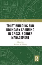 Routledge Studies in Trust Research- Trust Building and Boundary Spanning in Cross-Border Management