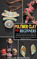 POLYMER CLAY FOR BEGINNERS