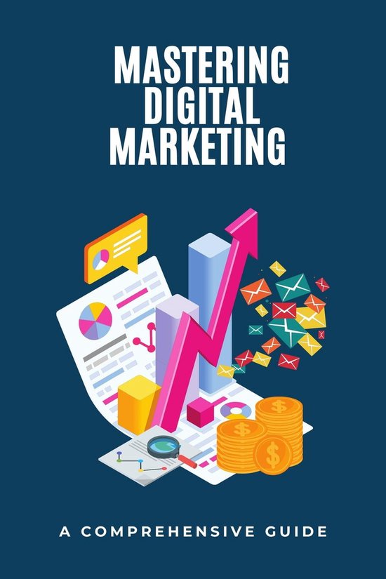 Mastering Digital Marketing: A Comprehensive Guide (ebook), Jonathan, T ...
