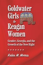 Since 1970: Histories of Contemporary America- Goldwater Girls to Reagan Women