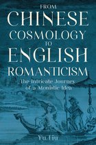 East-West Encounters in Literature and Cultural Studies- From Chinese Cosmology to English Romanticism
