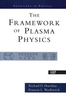 Frontiers in Physics-The Framework Of Plasma Physics