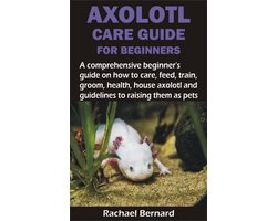 AXOLOTL CARE GUIDE FOR BEGINNERS