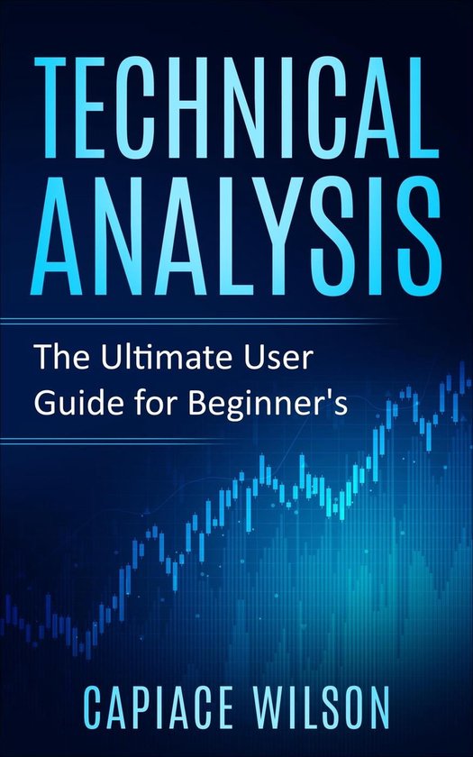 Technical Analysis - The Ultimate User Guide for Beginner's (ebook ...