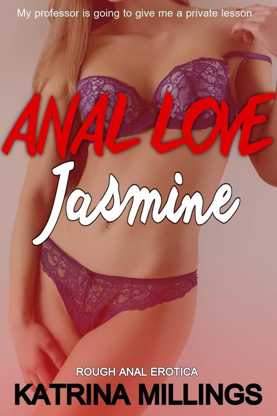 Anal Love 4 - Jasmine Anal Love (ebook), Katrina Millings | 9781540103987 | Boeken | bol.com